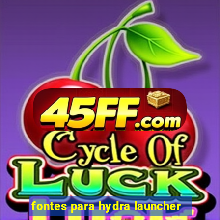 fontes para hydra launcher